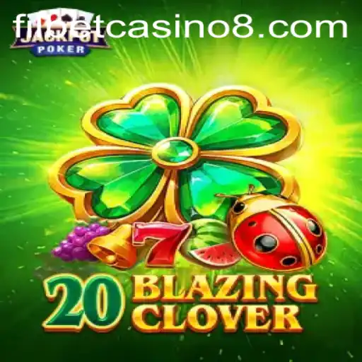 Discovering 20BlazingClover: A Thrilling Filbet Casino Experience